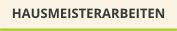 HAUSMEISTERARBEITEN