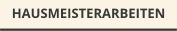HAUSMEISTERARBEITEN
